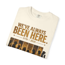 Load image into Gallery viewer, We've Always Been Here Unisex Garment-Dyed T-shirt | Social Consciousness