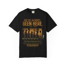 Load image into Gallery viewer, We've Always Been Here Unisex Garment-Dyed T-shirt | Social Consciousness