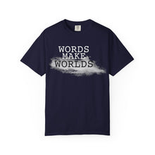 Load image into Gallery viewer, Words Make Worlds Unisex Garment-Dyed T-shirt | Storyteller Collection