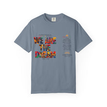 Load image into Gallery viewer, We Are The Dream Juneteenth Unisex Garment-Dyed T-shirt