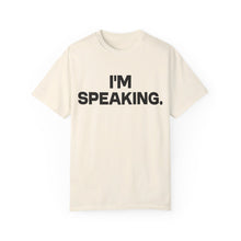 Load image into Gallery viewer, I'm Speaking. We Are Not Going Back Unisex Garment-Dyed T-shirt
