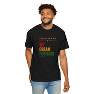 We Dream Forward Juneteenth Unisex Garment-Dyed T-shirt