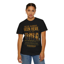 Load image into Gallery viewer, We've Always Been Here Unisex Garment-Dyed T-shirt | Social Consciousness
