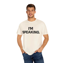 Load image into Gallery viewer, I'm Speaking. We Are Not Going Back Unisex Garment-Dyed T-shirt

