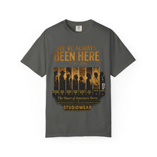Load image into Gallery viewer, We've Always Been Here Unisex Garment-Dyed T-shirt | Social Consciousness
