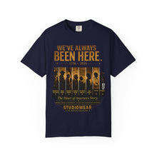 Load image into Gallery viewer, We've Always Been Here Unisex Garment-Dyed T-shirt | Social Consciousness
