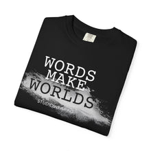 Load image into Gallery viewer, Words Make Worlds Unisex Garment-Dyed T-shirt | Storyteller Collection
