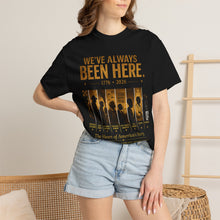 Load image into Gallery viewer, We've Always Been Here Unisex Garment-Dyed T-shirt | Social Consciousness
