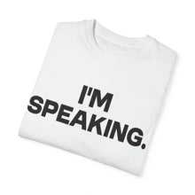 Load image into Gallery viewer, I'm Speaking. We Are Not Going Back Unisex Garment-Dyed T-shirt
