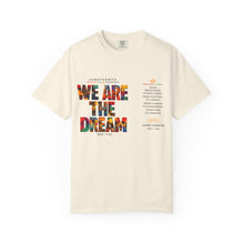 Load image into Gallery viewer, We Are The Dream Juneteenth Unisex Garment-Dyed T-shirt
